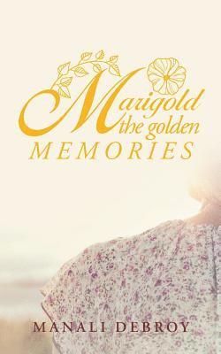 Manali Debroy - Marigold - the Golden Memories, Häftad