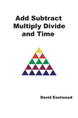 Add Subtract Multiply Divide and Time 1