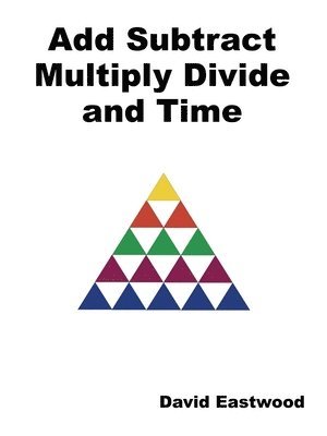 David Eastwood - Add Subtract Multiply Divide and Time, Häftad