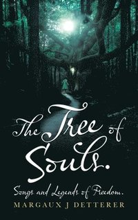 bokomslag Tree of Souls. Songs and Legends of Freedom.