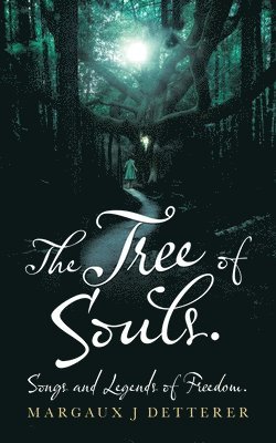 bokomslag Tree of Souls. Songs and Legends of Freedom.