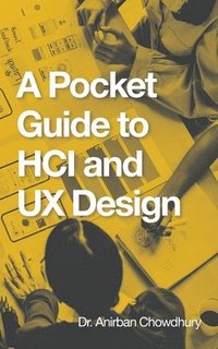 bokomslag A Pocket Guide to Hci and Ux Design