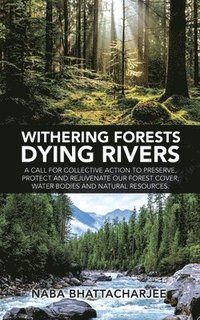 bokomslag Withering Forests Dying Rivers