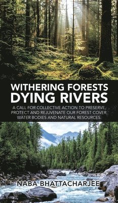 bokomslag Withering Forests Dying Rivers