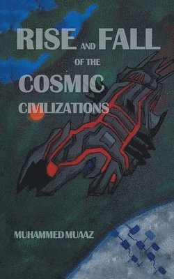 bokomslag Rise and Fall of the Cosmic Civilizations