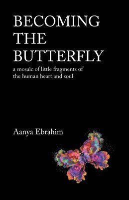 Aanya Ebrahim - Becoming the Butterfly, Häftad