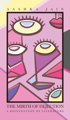 Aashka Jain - Mirth of Dejection, Inbunden