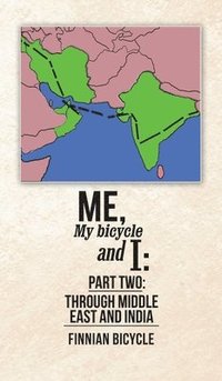 bokomslag Me, My bicycle and I: Part Two: Through Middle East and India