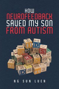 bokomslag How Neurofeedback Saved My Son from Autism