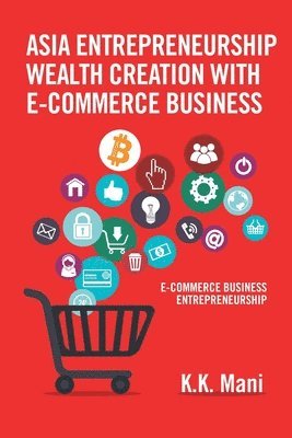 bokomslag Asia Entrepreneurship Wealth Creation with E-Commerce Business