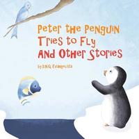 bokomslag Peter the Penguin Tries to Fly And Other Stories