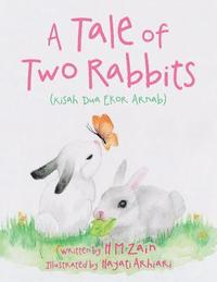 bokomslag A Tale of Two Rabbits (Kisah Dua Ekor Arnab)
