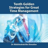 bokomslag Tenth Golden Strategies for Great Time Management