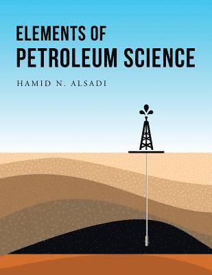 Hamid N Alsadi, Hamid N. Alsadi - Elements of Petroleum Science, Häftad