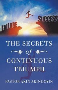 bokomslag The Secrets of Continuous Triumph