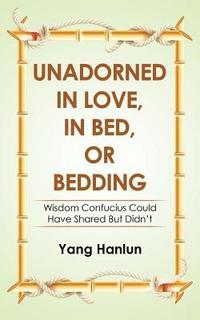 bokomslag Unadorned in Love, in Bed, or Bedding