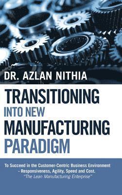 Azlan Nithia, Dr. Azlan Nithia - Transitioning into New Manufacturing Paradigm, Inbunden