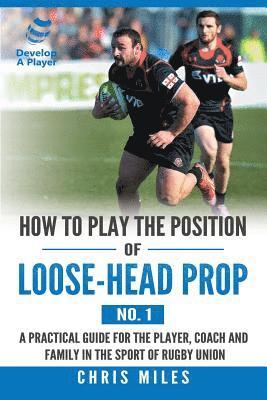 bokomslag How to Play the Position of Loose-Head Prop (No. 1)