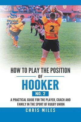 bokomslag How to Play the Position of Hooker (No. 2)