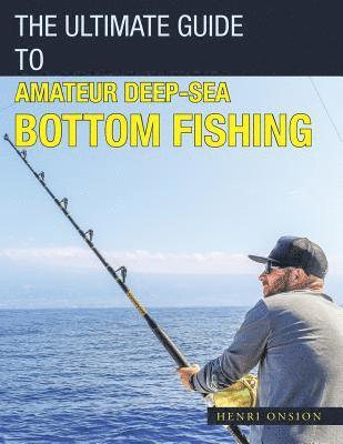 bokomslag Ultimate Guide to Amateur Deep-Sea Bottom Fishing