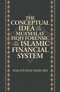 bokomslag The Conceptual Idea of the Mua'Malat Fiqh Forensic in the Islamic Financial System