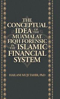 bokomslag Conceptual Idea of the Mua'Malat Fiqh Forensic in the Islamic Financial System