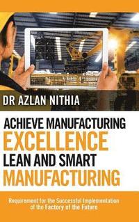bokomslag Achieve Manufacturing Excellence Lean and Smart Manufacturing