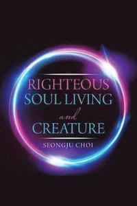 bokomslag Righteous Soul Living and Creature