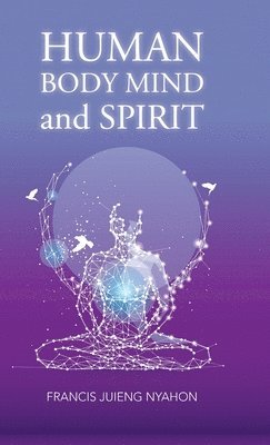 bokomslag Human Body Mind and Spirit