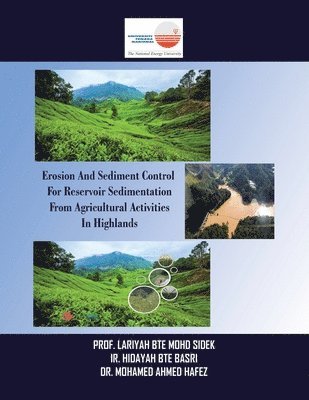 Prof Lariyah Bte Mohd Sidek, Ir Hidayah Bte Basri, Hafez - Erosion and Sediment Control for Reservoir Sedimentation from Agricultural Activities in Highlands, Häftad