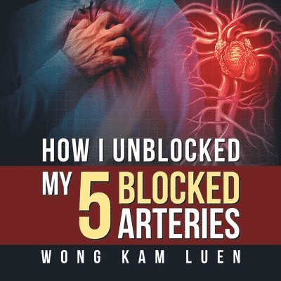 How I Unblocked My 5 Blocked Arteries 1