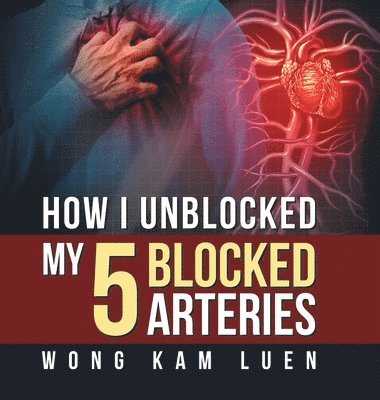 How I Unblocked My 5 Blocked Arteries 1