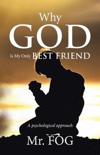 bokomslag Why God Is My Only Best Friend