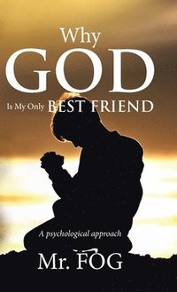 bokomslag Why God Is My Only Best Friend
