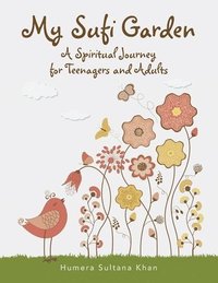 bokomslag My Sufi Garden - a Spiritual Journey for Teenagers and Adults
