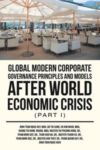 bokomslag Global Modern Corporate Governance Principles and Models After World Economic Crisis (Part I)