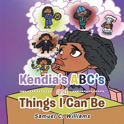 Kendia's Abc's and Things I Can Be 1