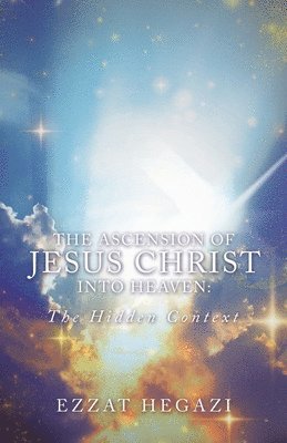 bokomslag The Ascension of Jesus Christ into Heaven