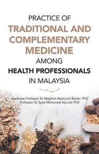 bokomslag Practice of Traditional and Complementary Medicine Among Health Professionals in Malaysia