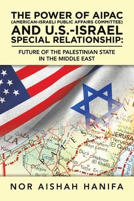 bokomslag The Power of Aipac (American-Israel Public Affairs Committee) and U.S.-Israel Special Relationship
