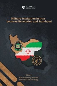 bokomslag Military Institution in Iran Between Revolution and Statehood
