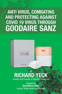 bokomslag Anti Virus, Combating and Protecting Against Covid 19 Virus Through Goodaire Sanz