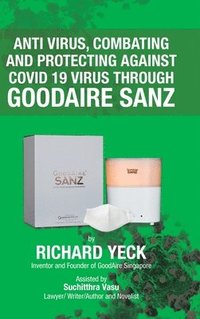bokomslag Anti Virus, Combating and Protecting Against Covid 19 Virus Through Goodaire Sanz