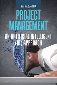 bokomslag Project Management - an Artificial Intelligent (Ai) Approach