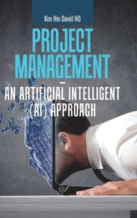 bokomslag Project Management - an Artificial Intelligent (Ai) Approach