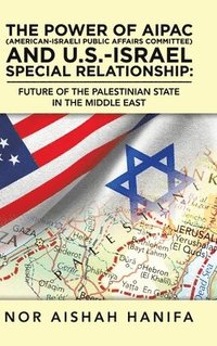 bokomslag The Power of Aipac (American-Israel Public Affairs Committee) and U.S.-Israel Special Relationship
