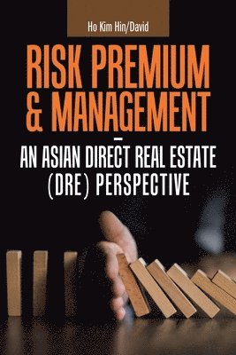 Risk Premium & Management - an Asian Direct Real Estate (Dre) Perspective 1