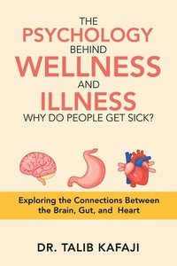 bokomslag The Psychology Behind Wellness and Illness Why Do People Get Sick?