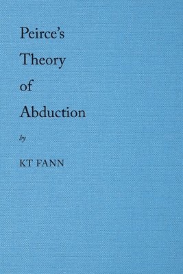 Kt Fann, KT Fann - Peirce's Theory of Abduction, Häftad