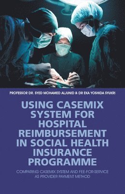 Using Casemix System for Hospital Reimbursement in Social Health Insurance Programme 1